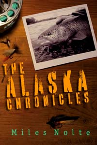 Miles Nolte's "Alaska Chronicles"