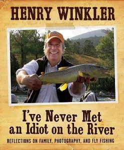 Henry Winkler - "I've Never Met an Idiot on the River"