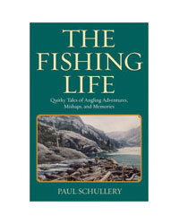 The Fishing Life by Paul Schullery