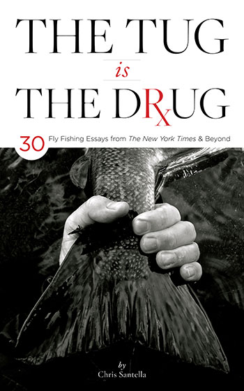 Chris Santella "The Tug Is the Drug"