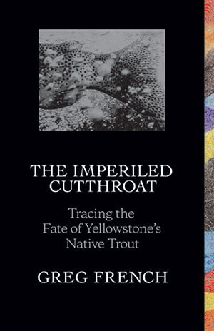 Greg French "The Imperiled Cutthroat"