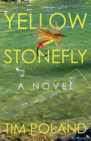 Yellow Stonefly Novel Tim Poland