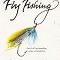 Book Review: 'The Unreasonable Virtue of Fly Fishing'