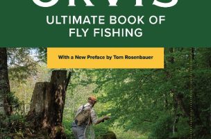 Book Excerpt: “The Orvis Ultimate Book of Fly Fishing—Secrets from the Orvis Experts”