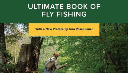 Book Excerpt: "The Orvis Ultimate Book of Fly Fishing—Secrets from the Orvis Experts"