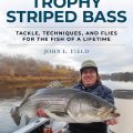 Book Excerpt: "Fly Fishing for Trophy Striped Bass: Tackle, Techniques, and Flies for the Fish of a Lifetime"